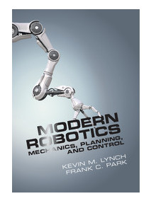 Modern Robotics Mechanics, Planning, and Control