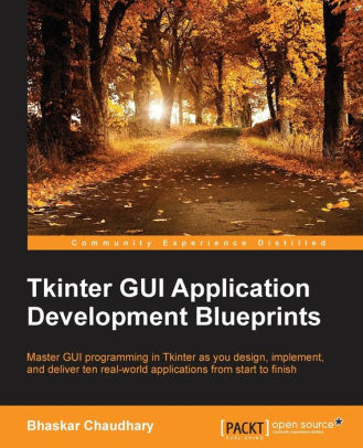 Tkinter GUI Application Development Blueprints